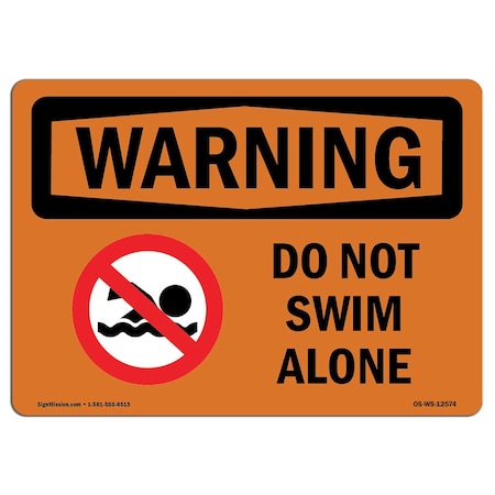 Signmission OSHA WARNING Sign, Do Not Swim Alone, 18in X 12in Rigid Plastic, 12" W, 18" L, Landscape OS-WS-P-1218-L-12574